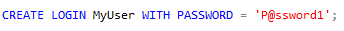 CREATE LOGIN MyUser WITH PASSWORD = 'P@ssword1';