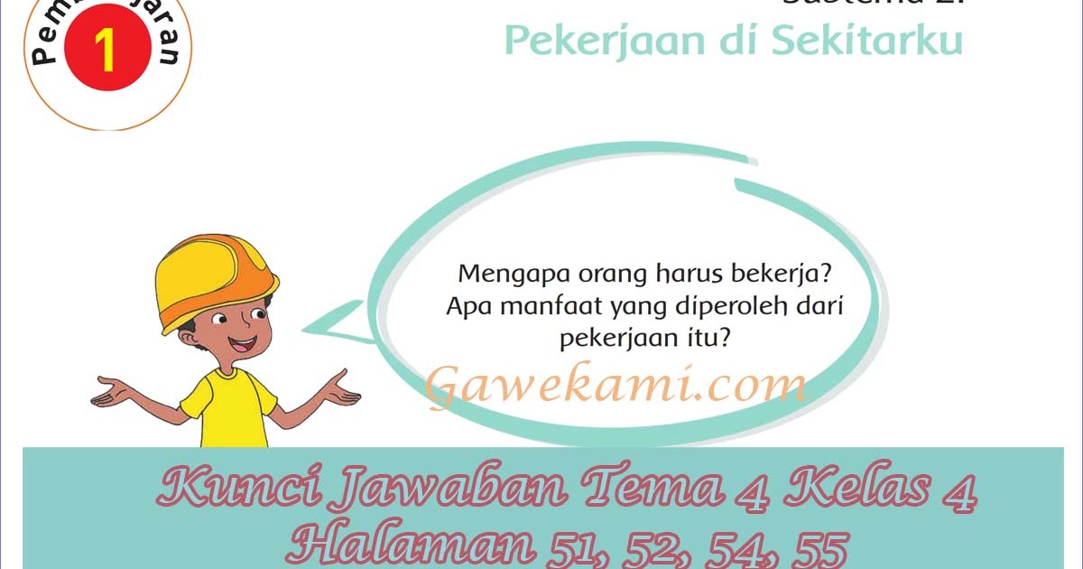 Kunci Jawaban Buku Siswa Tema 4 Kelas 4 Subtema 2 Halaman 51 52 54 55 Gawe Kami