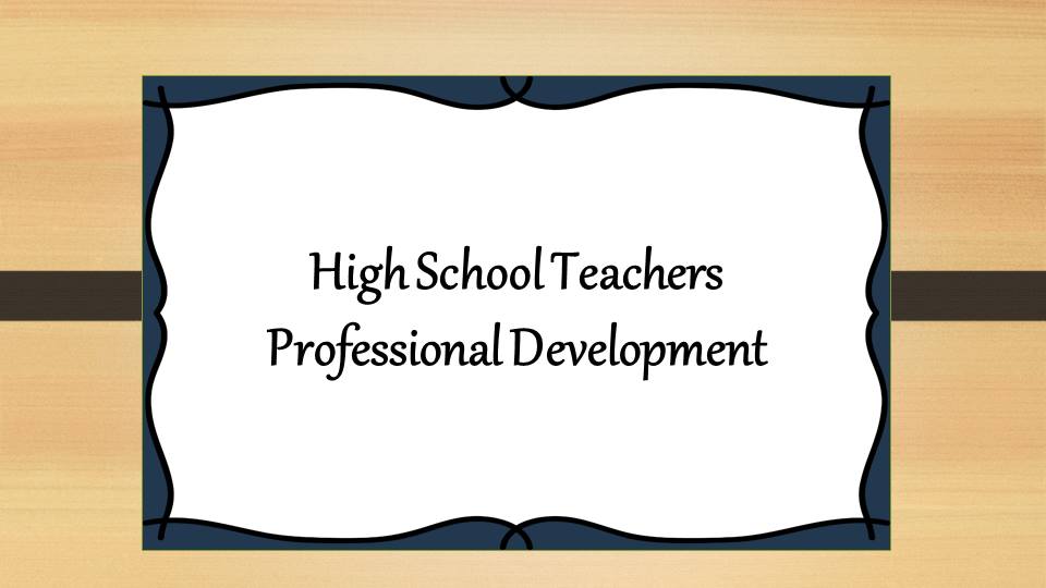 High School Teachers Professional Development