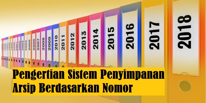 Pengertian Sistem Penyimpanan Arsip Berdasarkan Nomor