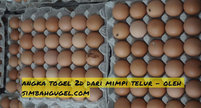 Tafsir Mimpi Telur Togel 2d Jitu Tafsir Mimpi Telur Togel 2d Jitu