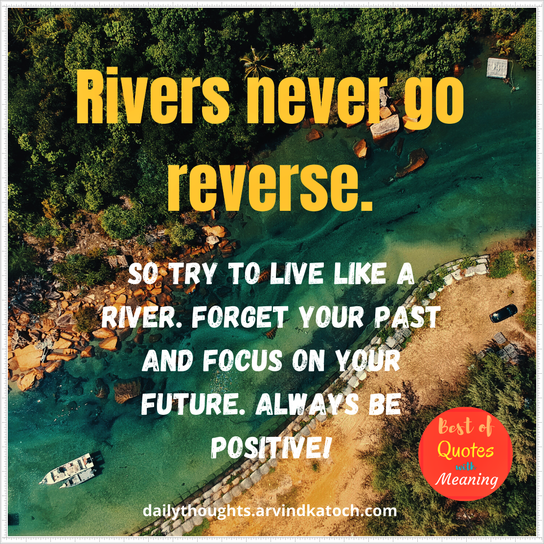 Daily Thought with Meaning (Rivers never go reverse)