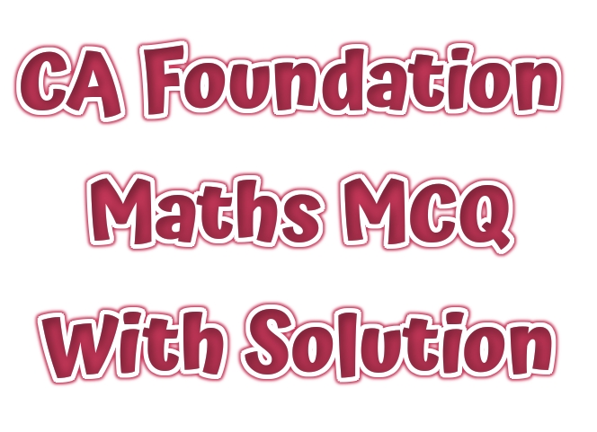 Ca Foundation Maths MCQ With Solution