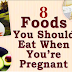 8 Superfoods Pregnant Women Should Eat