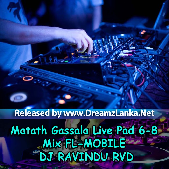 Matath Gassala Live Pad 6-8 Mix FL-MOBILE DJ RAVINDU RVD