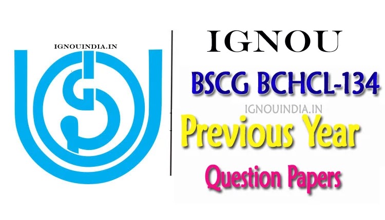 IGNOU BCHCL 134 Question Paper Download, IGNOU BCHCL 134 Question Paper, IGNOU BSCG BCHCL 134 Question Paper Download, IGNOU BCHCL 134 Question Paper BSCG, BCHCL 134 Question Paper Download
