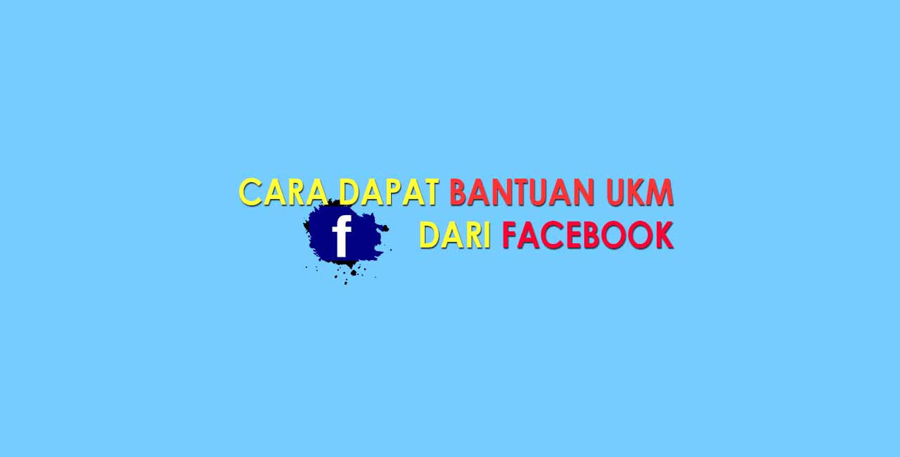 Cara Daftar Bantuan UKM dari Facebook Dengan Mudah