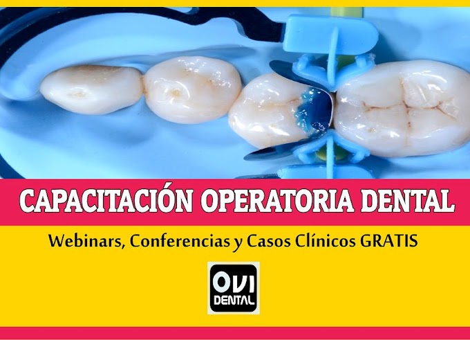 CAPACITACIÓN OPERATORIA DENTAL: Más de 40 videos que incluyen Webinars, Conferencias y Casos Clínicos GRATIS para Compartir