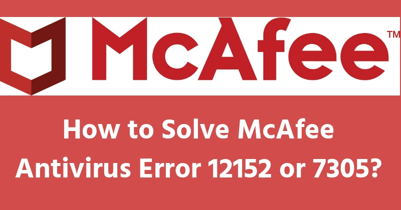 How-to-Solve-McAfee-Antivirus-Error-12152-or-7305