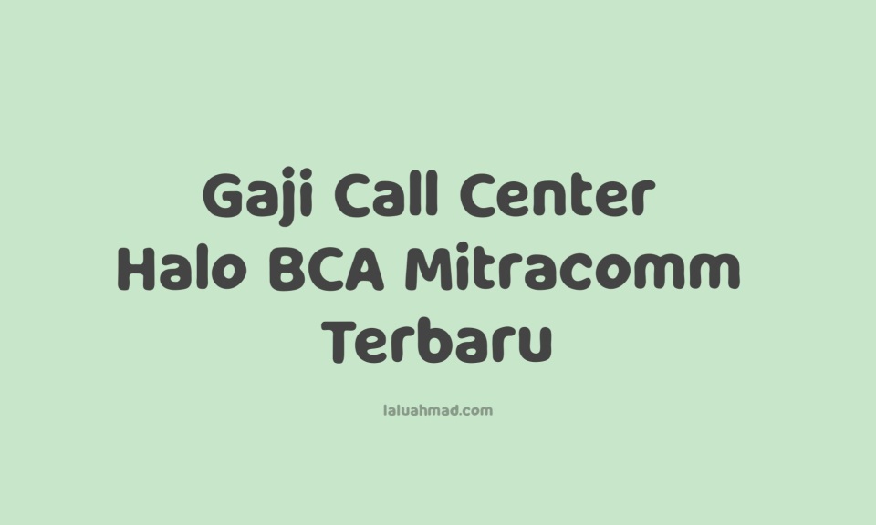 Gaji Call Center Halo BCA Terbaru 2021/2022