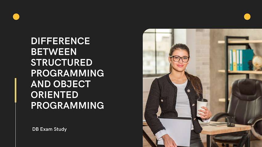 Difference between Structured Programming and Object Oriented ...
