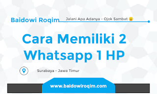 Cara Memiliki 2 Whatsapp 1 HP - Simak Penjelasan Berikut!