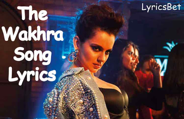 The Wakhra Song Lyrics Judgmental Hai Kya Kangana R Lyricsbet the wakhra song lyrics judgmental hai