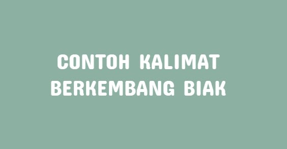 Contoh Kalimat Dari Kata Berkembang Biak Makanan Tumbuh Bernapas Bergerak Dan Tumbuh Klak Klik Bermutu Contoh Kalimat Dari Kata Berkembang Biak Makanan Tumbuh Bernapas Bergerak Dan Tumbuh Klak Klik Bermutu