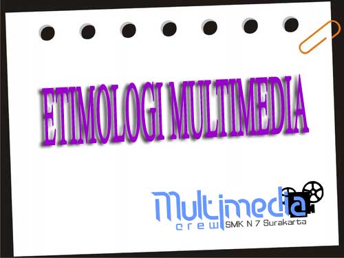 Definisi Etimologi  Multimedia Multimedia