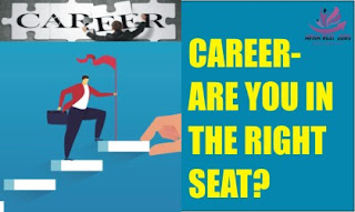 CAREER- ARE YOU IN THE RIGHT SEAT? CAREER- ARE YOU IN THE RIGHT SEAT?