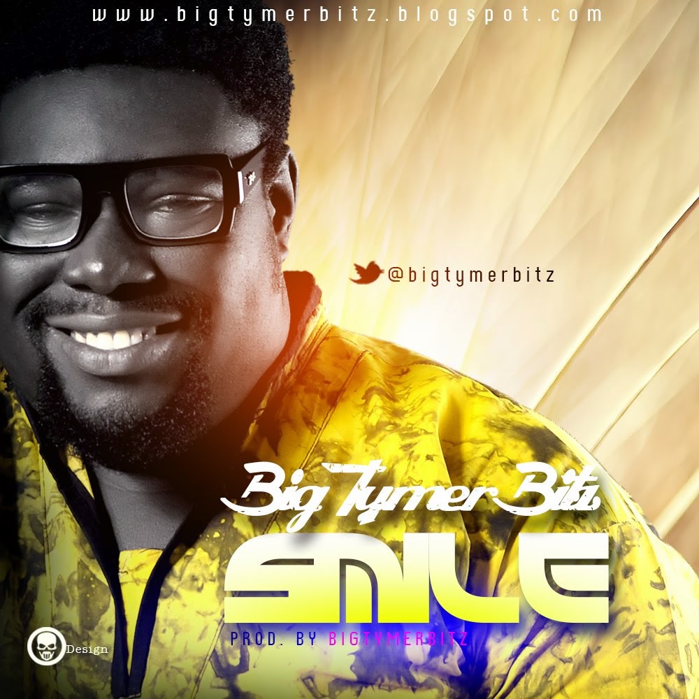 NEW MUSIC: Bigtymerbitz - Smile (prod by bigtymerbitz)