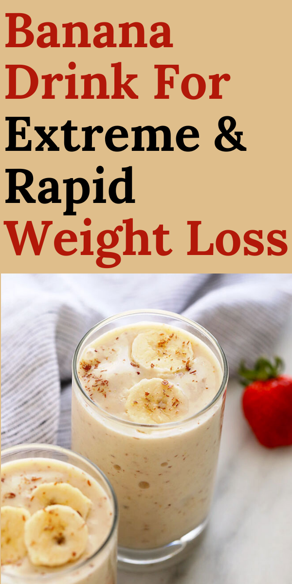 Banana Drink For Extreme & Rapid Weight Loss Prepare Nutritious Banana Smoothies Health
