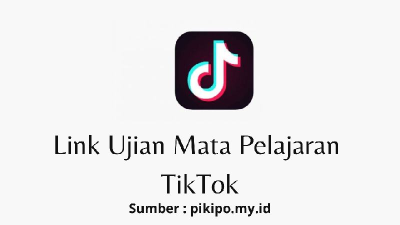 Link Ujian Mata Pelajaran Tiktok Seberapa Tiktok Kah Kamu Yang Sedang Viral Pikipo