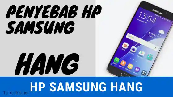 5 Penyebab HP Samsung Hang