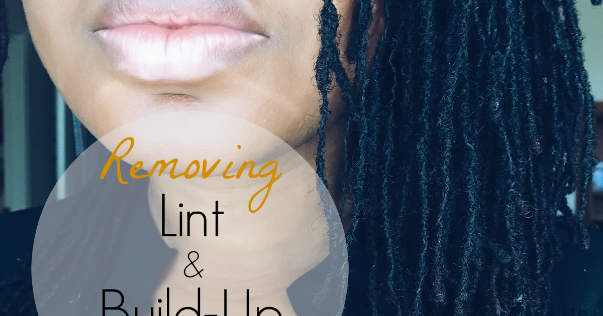 How To Remove Lint & Buildup from Locs Sisterlocked