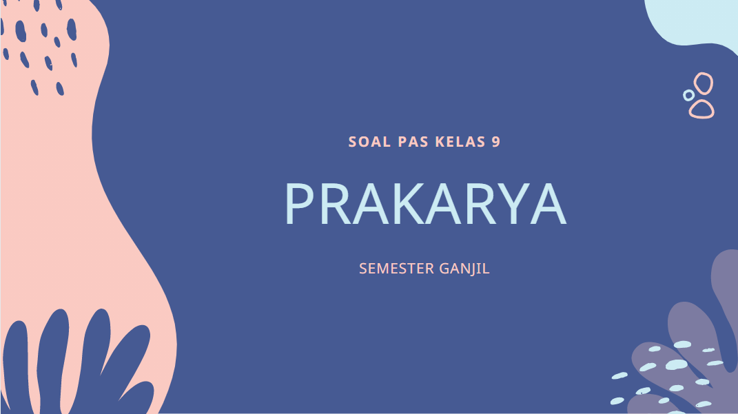 Soal Dan Kunci Jawaban Pas Prakarya Smp Kelas 9 Kurikulum 2013 Dilengkapi Dengan Kisi Kisi Didno76 Com