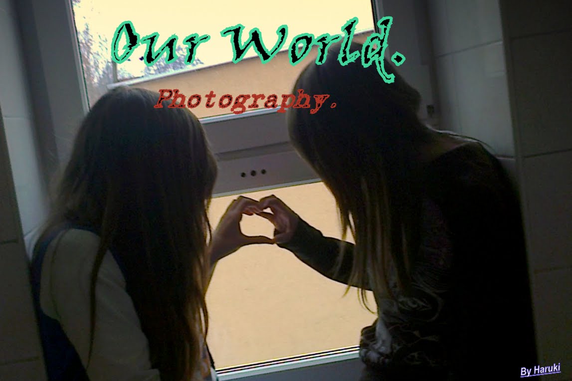 Our world. Photography.