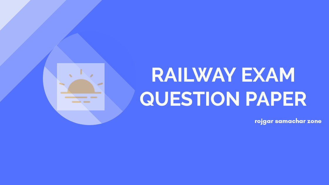 Railway Exam Question Paper with Answers NTPC, Group D, More Rojgar