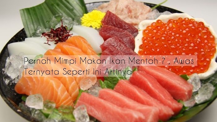10 Mimpi makan ikan mentah togel