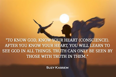 to know god know your heart conscience. truth can only be seen by those with truth in them. Suzy Kassem