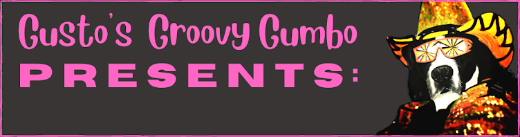 Gusto's Groovy Gumbo PRESENTS: