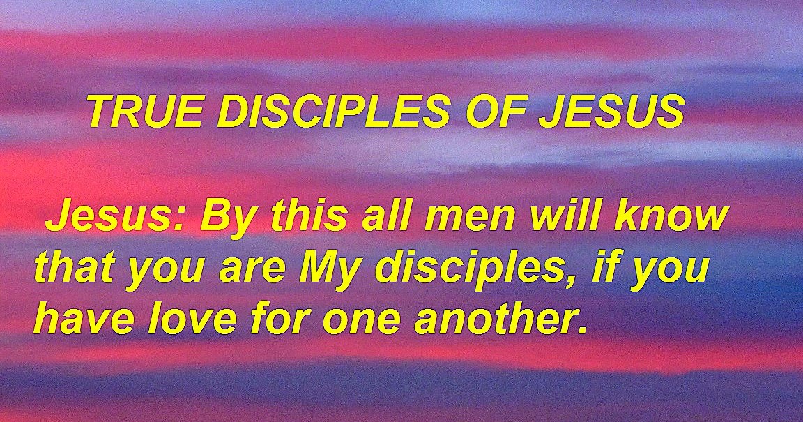TRUE DISCIPLES OF JESUS