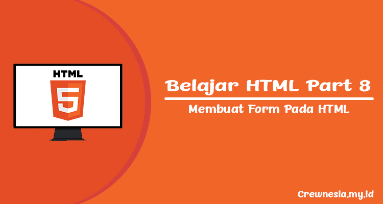 Crewnesia - Membuat Form Pada HTML