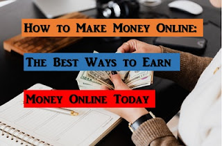 How to Make Money Online: The Best Ways to Earn Money Online Today