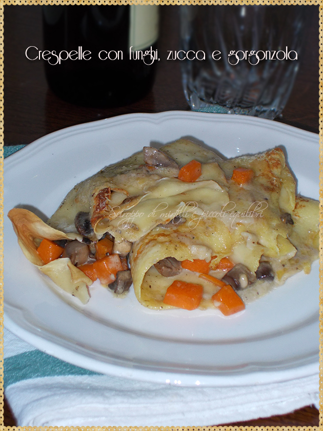 Crespelle ripiene di funghi, zucca e gorgonzola