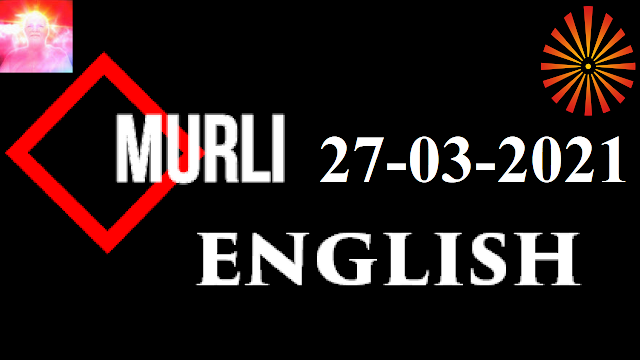 Brahma Kumaris Murli 27 March 2021 (ENGLISH)