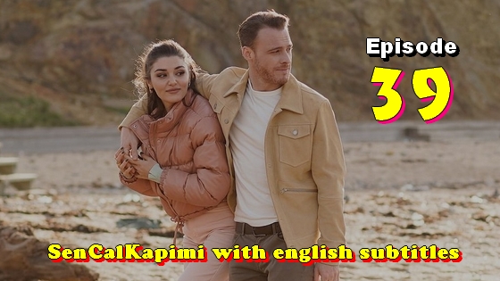 Sen çal kapımı Episode 39 with English Subtitles