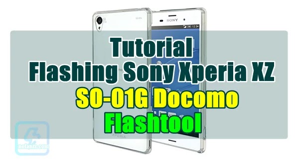 Tutorial Flashing Sony Xperia Z3 SO-01G Docomo Flashtool Tested 100% Tutorial Flashing Sony Xperia Z3 SO-01G Docomo Flashtool Tested 100%