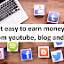 Is it easy to earn money from youtube, blog and Tik Tok