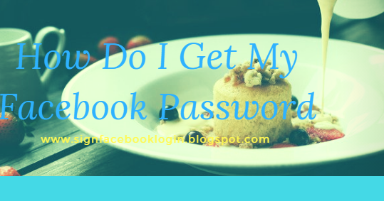 How Do I Get My Facebook Password ~ Login Social Media