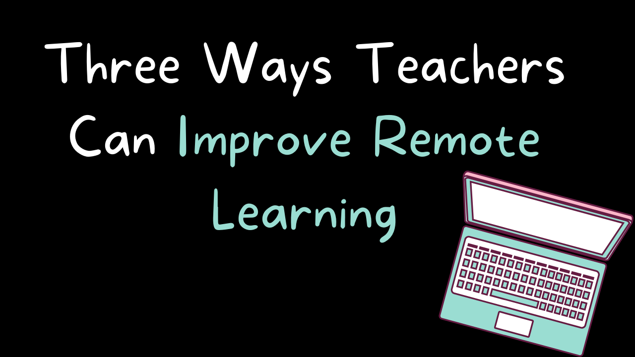 Free Technology for Teachers Three Ways Teachers Can Improve Remote