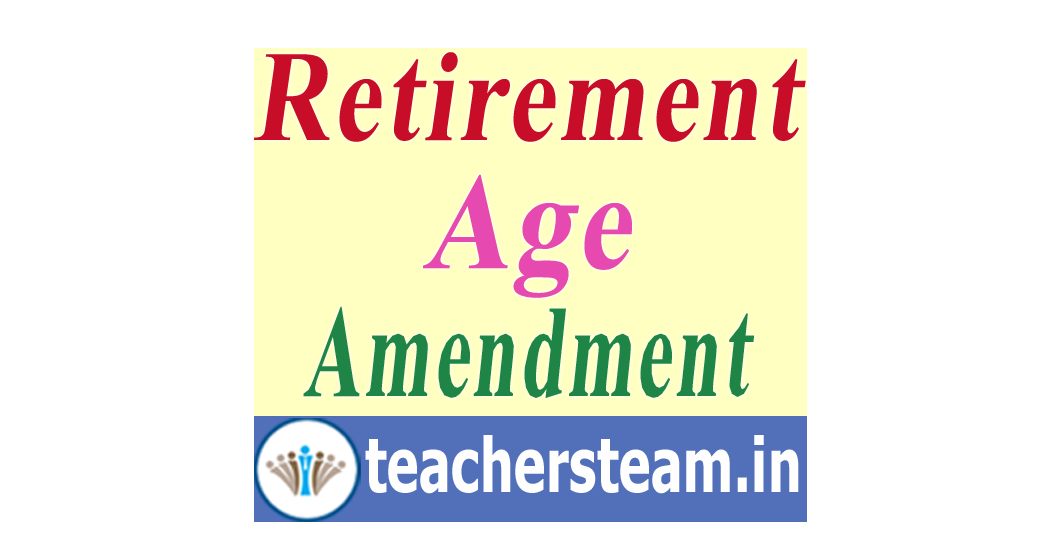 Retirement Age Enhanced, Retirement Age extended up to 65 years