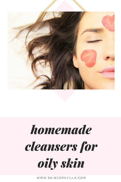 Homemade face Cleansers for Oily Skin Homemade face Cleansers for Oily Skin