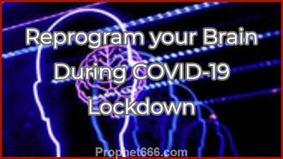 Reprogram your Mind During COVID-19 Lockdown