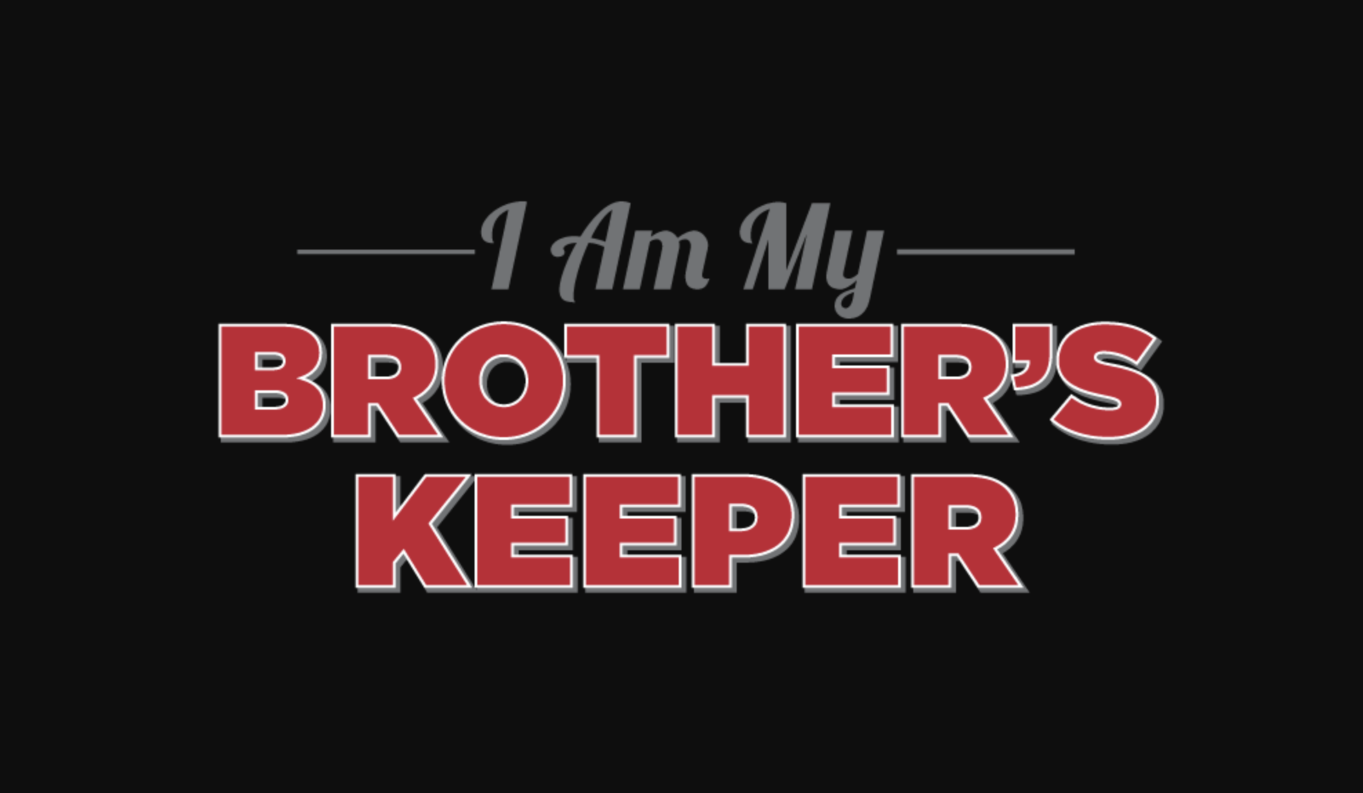 I AM MY BROTHER’S KEEPER