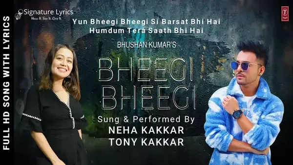 Bheegi Bheegi Lyrics - Neha Kakkar & Tony Kakkar Bheegi Bheegi Lyrics - Neha Kakkar & Tony Kakkar