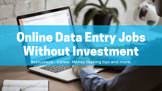 Stop Wasting Time And Start These 6 Online Data Entry Jobs From Home Without Investment