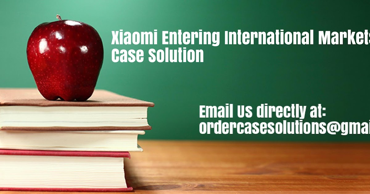 xiaomi entering international markets case study solution