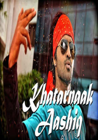 Khatarnaak Aashiq 2017 HDRip 750MB Hindi Dubbed 720p Watch Online Full Movie Download bolly4u