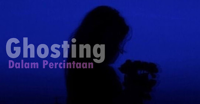 ghosting dalam percintaan